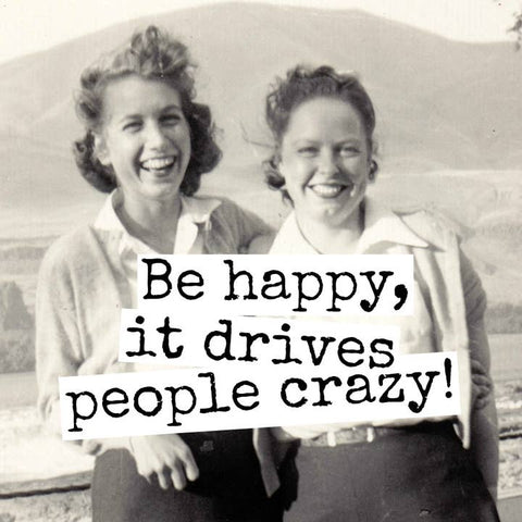 Be Happy, It Drives People Crazy Magnet - Magnet - Raven's Rest Studio