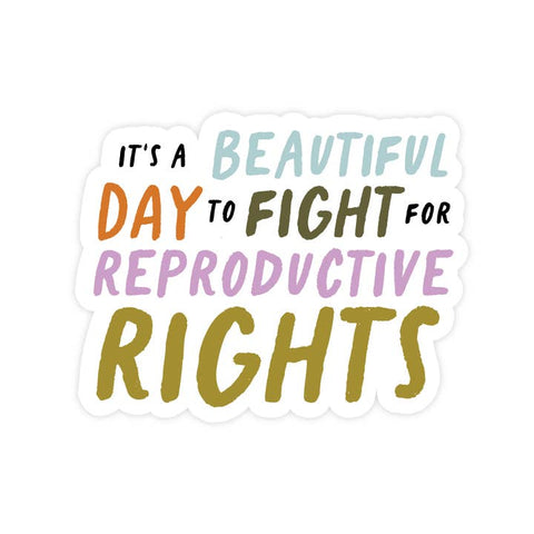 Beautiful Day To Fight For Reproductive Rights - Sticker - Pretty By Her