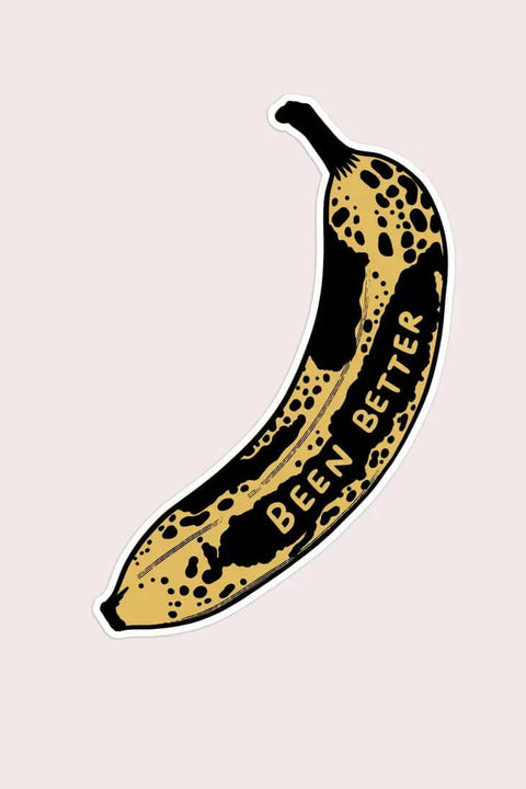 Been Better Banana Sticker - Sticker - Stay Home Club