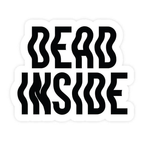 Dead Inside Funny Sticker - Sticker - Pretty By Her