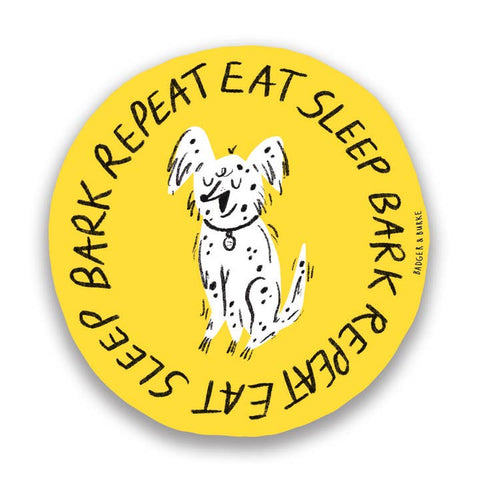 Eat Sleep Bark Repeat Sticker - Sticker - Badger & Burke