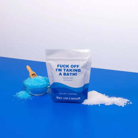 F Off I'm Taking A Bath Salt Soak - Bath Soak - Peace, Love & Sarcasm