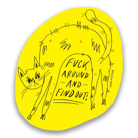 Fuck Around Sticker - Sticker - Badger & Burke