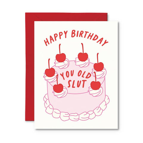 Happy Birthday You Old Slut Card - Greeting Card - Pretty By Her
