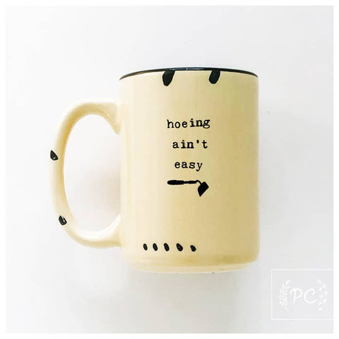 Hoeing Ain't Easy Mug - Mug - Prairie Chick Prints