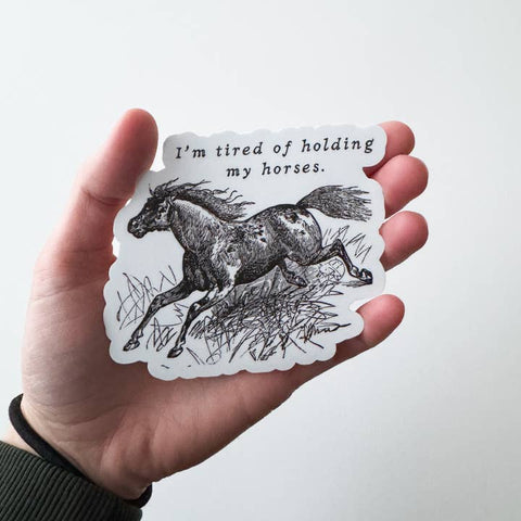 Holding My Horses Xl Vinyl Sticker - Sticker - Kinsfolk Stickers
