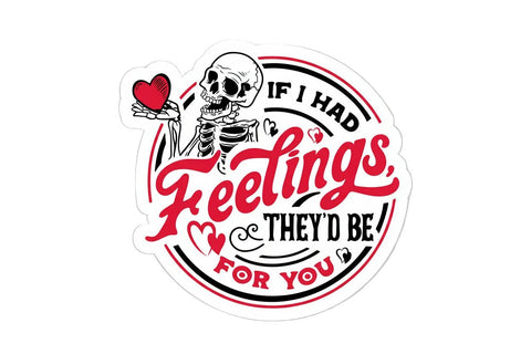If I Had Feelings They'd Be For You Love Sticker - Sticker - Local Boom Gift Shop