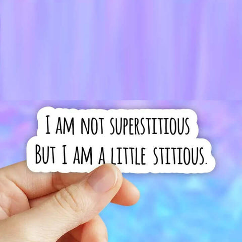 I'm Not Superstitious Sticker - Sticker - Local Boom Gift Shop