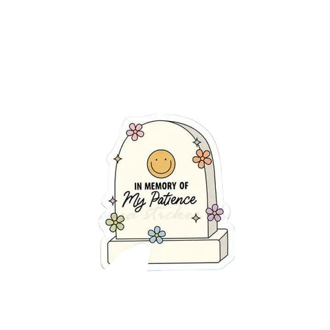 In Memory of My Patience Sticker - Sticker - Local Boom Gift Shop