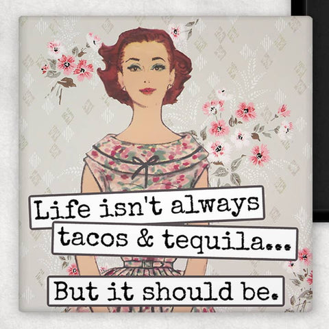 Life Isn't Always Tacos & Tequila Magnet - Magnet - Raven's Rest Studio