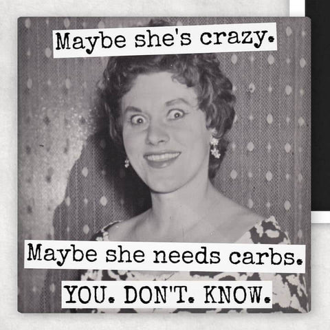 Maybe She's Crazy. Maybe She Needs Carbs Magnet - Magnet - Raven's Rest Studio