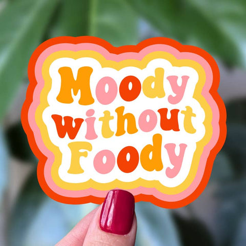 Moody Without Foody Vinyl Sticker - Sticker - Moonlit Creations