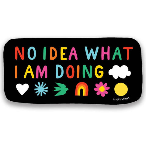No Idea What I Am Doing Sticker - Sticker - Badger & Burke