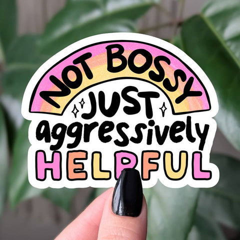 Not Bossy Just Aggressively Helpful Vinyl Sticker - Sticker - Moonlit Creations