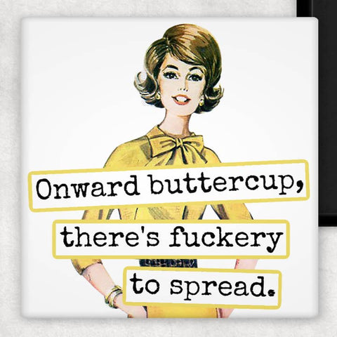 Onward Buttercup, There's Fuckery To Spread Magnet - Magnet - Raven's Rest Studio