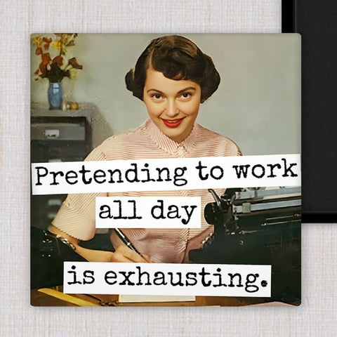 Pretending To Work All Day Is Exhausting Magnet - Magnet - Raven's Rest Studio