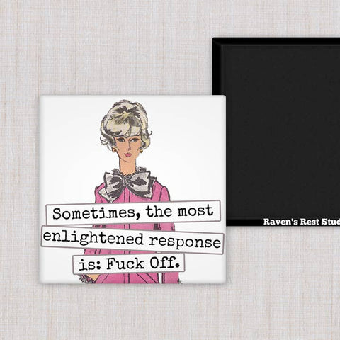 Sometimes the Most Enlightened Response Magnet - Magnet - Raven's Rest Studio