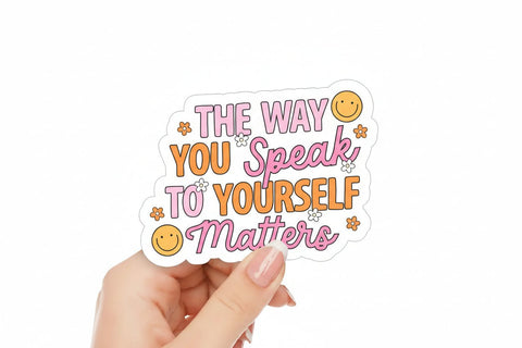 The Way You Speak To Yourself Matters Sticker - Sticker - Local Boom Gift Shop